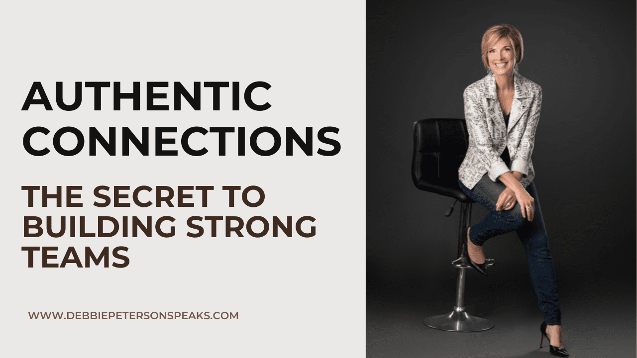 Authentic Connections – The Secret to Building Strong Teams