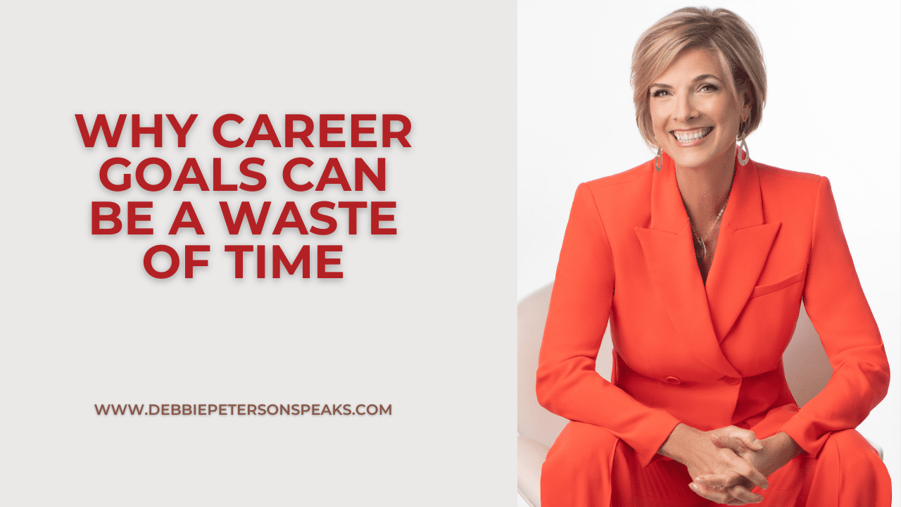 Why Career Goals Can Be a Waste of Time